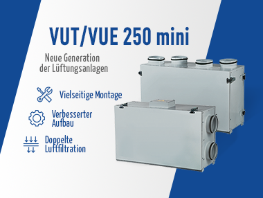 Komfortables Mikroklima mit VUT/VUE 250 V/H mini Lüftungsanlagen